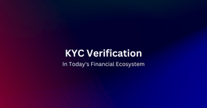 kyc verification in today's financial ecosystem