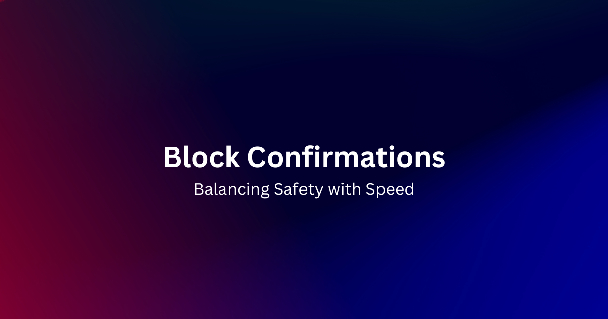 Block Confirmations in Cryptocurrencies: Balancing Safety with Speed