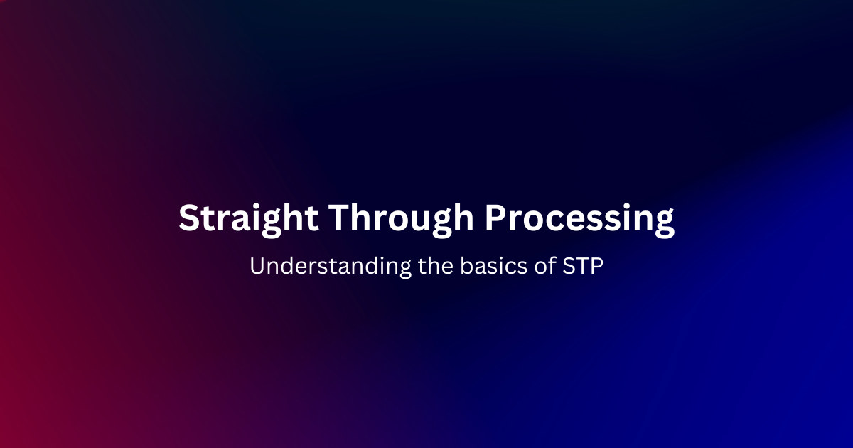 Unlocking Straight Through Processing for Financial Transactions