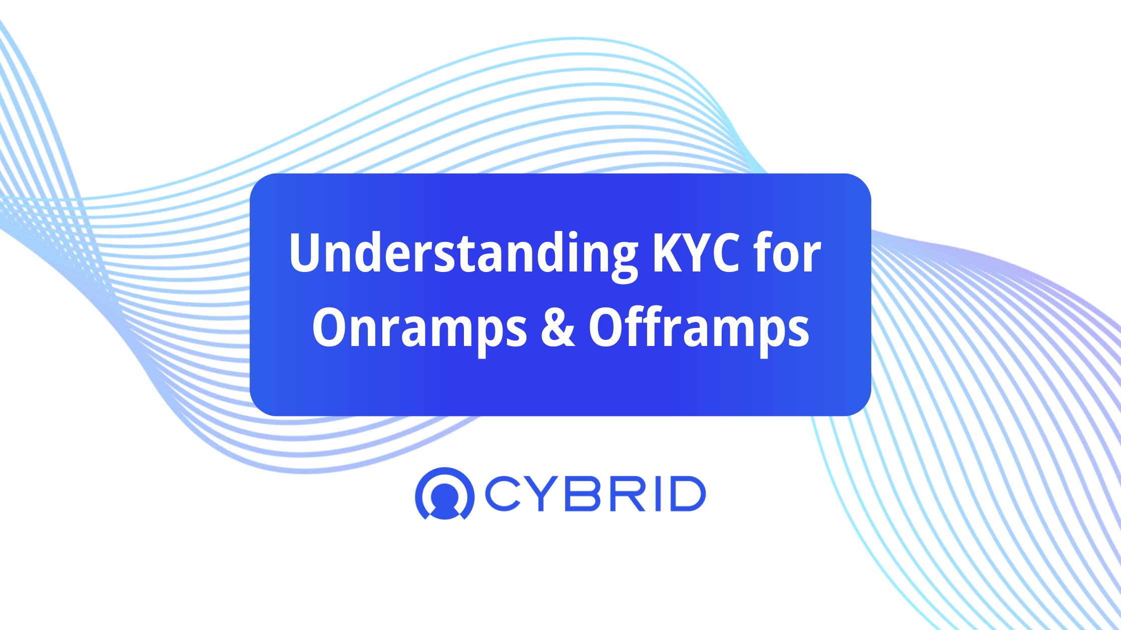 Understanding Onramp and Offramp KYC Process Requirements