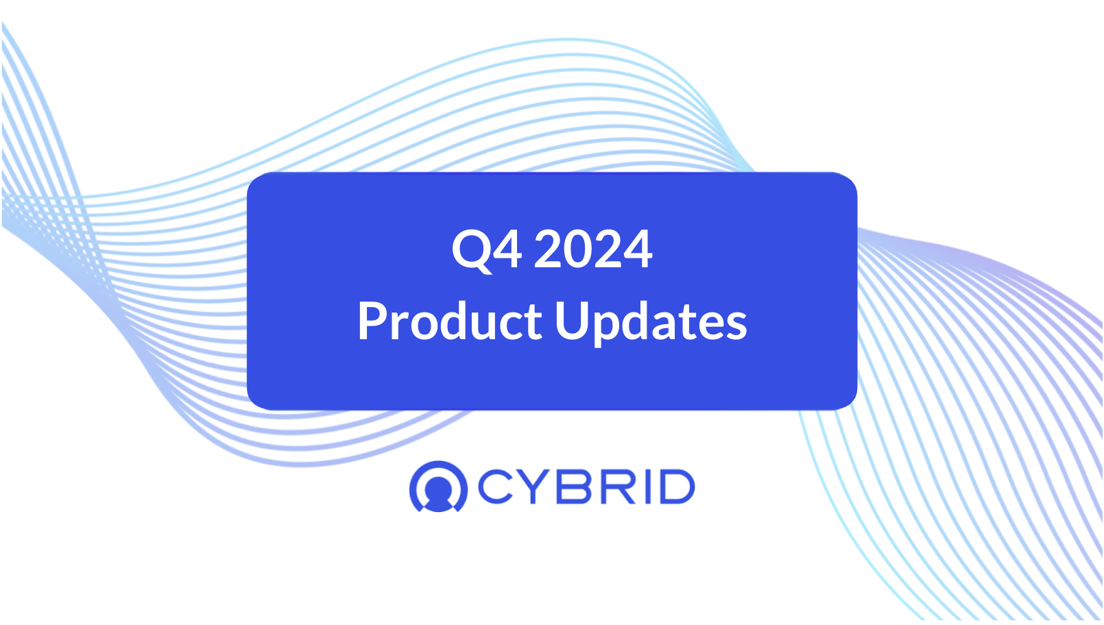 Q4 2024 Product Updates