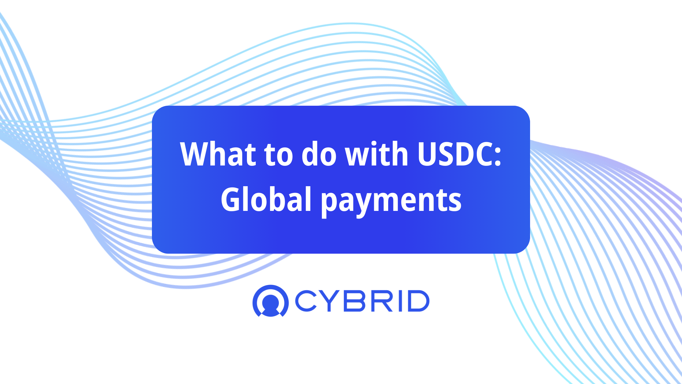 What can you do with USDC? Simple, Global Payments!